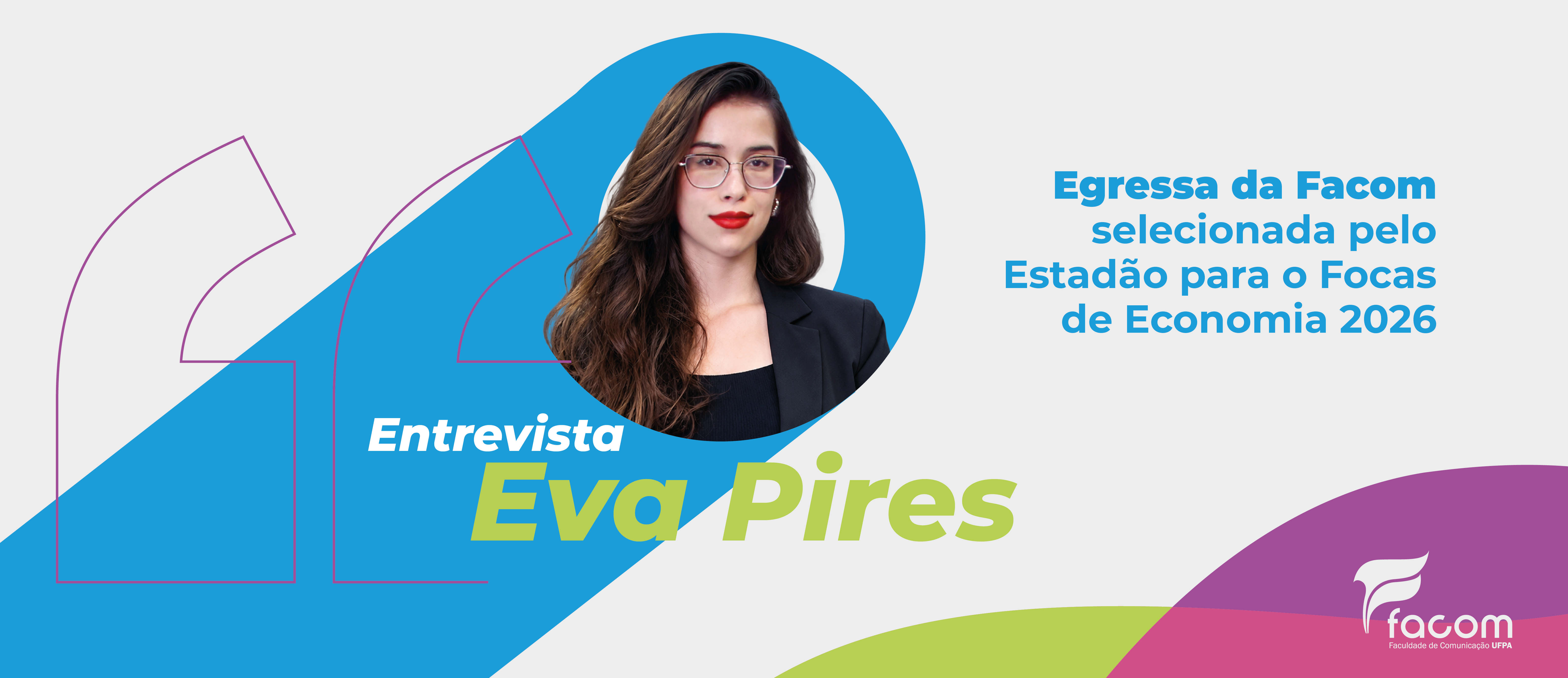 Entrevista com Eva Pires, egressa da FACOM selecionada para o Focas de Economia do Estadão